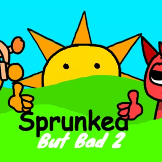 Sprunked But Bad 2.0